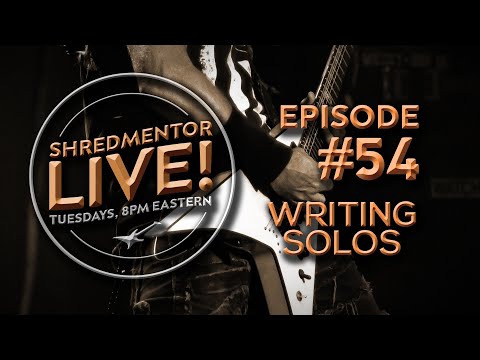 ShredMentor LIVE! #54: Writing Solos