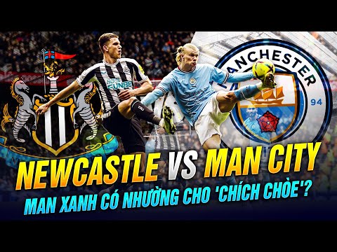 NEWCASTLE vs MAN CITY | MAN XANH CÓ NHƯỜNG CHO TÂN THÀNH