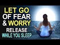 LET GO of Fear, Overthinking, &amp; Worries ~ Reprogram Your Mind ~ Allow Trust &amp; Faith