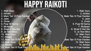 Happy Raikoti Full Album ~ Happy Raikoti Indian songs ~ Top Indian Music Artists
