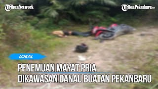 Terlibat Duel Seorang Pria Honorer Ditemukan Meninggal Dunia Di Kawasan Danau Buatan Pekanbaru