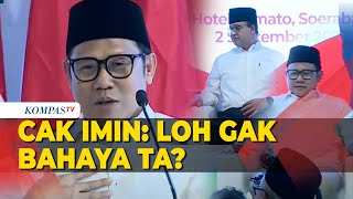 Cerita Cak Imin Diminta Pasangan dengan Anies: Loh Gak Bahaya Ta?