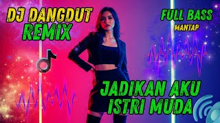 Download Lagu DJ DANGDUT REMIX FULL BASS | JADIKAN AKU ISTRI MUDA | DJ VIRAL TERBARU 2025 | Irama Nada Official MP3