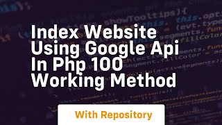 index website using google api in php 100 working method