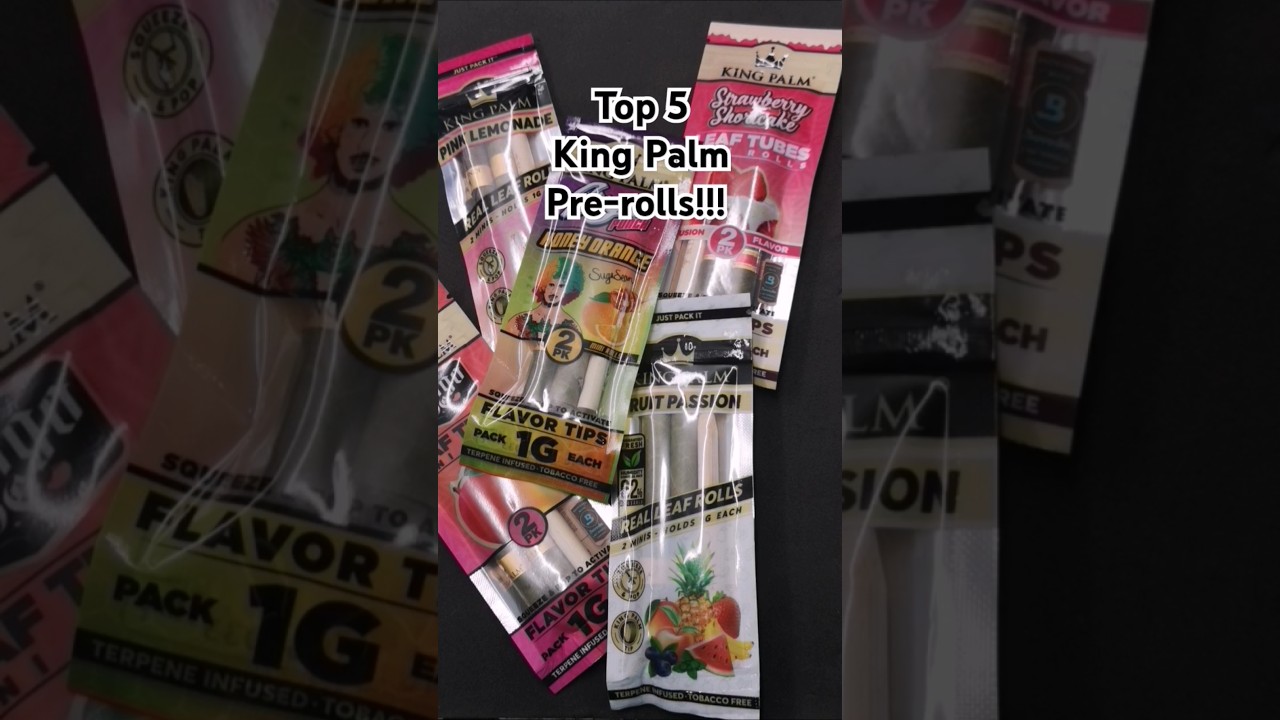 Top 5 KING PALM Pre-rolls! 