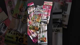 Top 5 King Palm Pre-Rolls