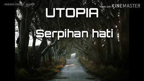 Utopia - Serpihan Hati lirik (video official reupload)