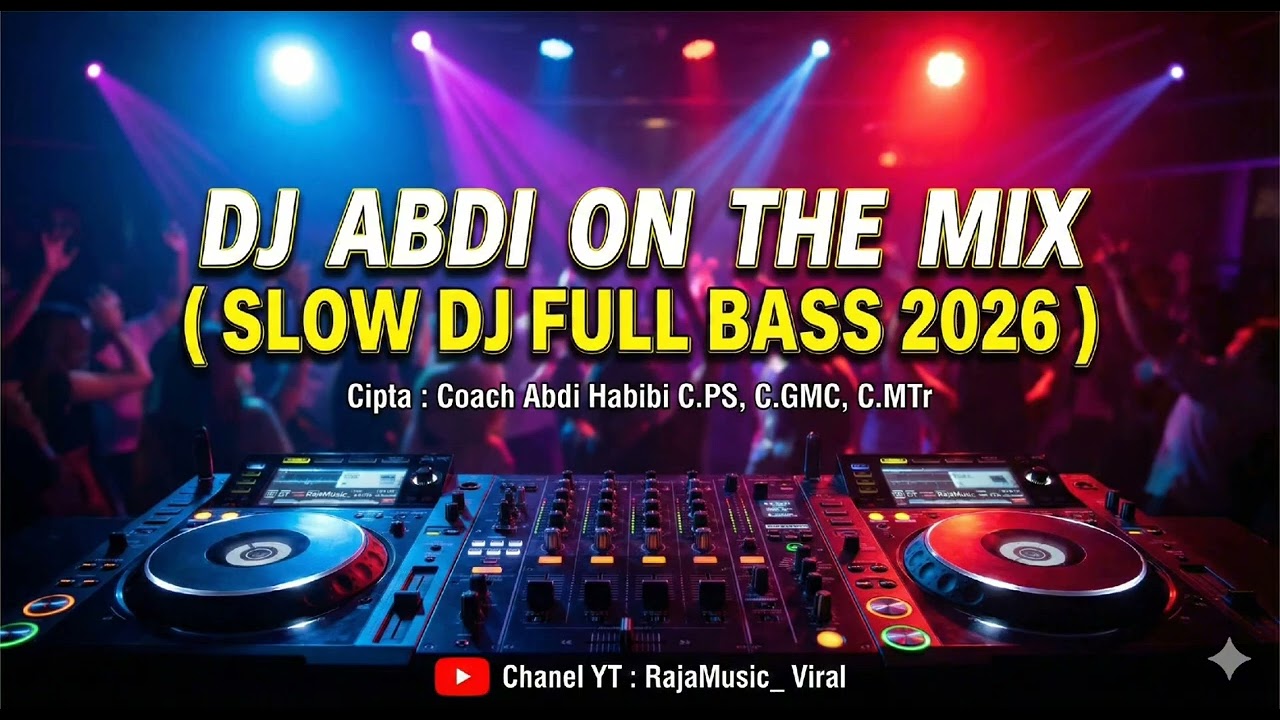 DJ ABDI ON THE MIX ( SLOW DJ FULL BASS 2026 )