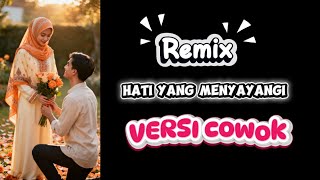 Download Lagu HATI YANG MENYAYANGI ( versi cowok ) REMIX  MP3 Download Lagu HATI YANG MENYAYANGI ( versi cowok ) REMIX  MP3