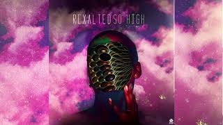 Rexalted - So High