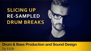 Slicing Up Re-sampled DnB Drum Breaks - With Producertech’s Icicle