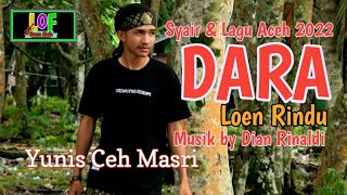 DARA,,,Loen Rindu ||Yunis Ceh Masri ||Syair Rapai & Lagu Aceh 2022