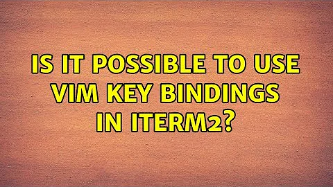 Is it possible to use vim key bindings in iterm2?