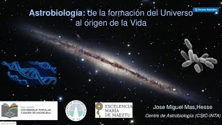 Conferencia: Astrobiología  De la formación del Universo al origen de la Vida