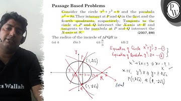 Passage Based Problems Consider the circle x^2+y^2=9 and the parabola y^2=8 x. They intersect ata...