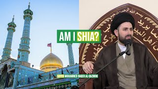 Am I Shia? - Sayed Mohammed Baqer Al-Qazwini