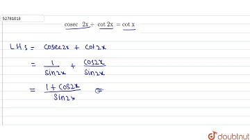 `" cosec   2x +  cot 2x  = cot x "`