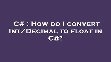 C# : How do I convert Int/Decimal to float in C#?