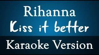 Rihanna - Kiss it better Karaoke Instrumental Lyrics