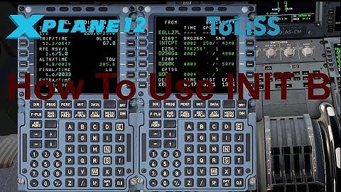 X-Plane 12 | ToLiss A340 | How To Use INIT B on  Airbus FMGS