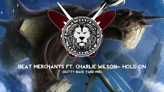 Beat Merchants ft. Charlie Wilson - Hold On (Dutty Back Yard Mix)