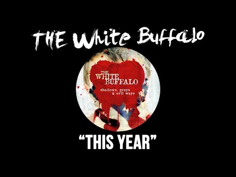 THE WHITE BUFFALO - "This Year" (Official Audio)