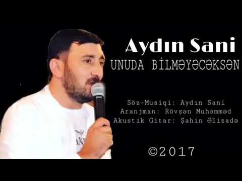 Aydin Sani-unuda bilmeyeceksen.