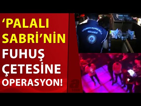 İstanbul'da dev fuhuş operasyonu! 'Palalı Sabri'nin liderliğini yaptığı çete çökertildi! | A Haber