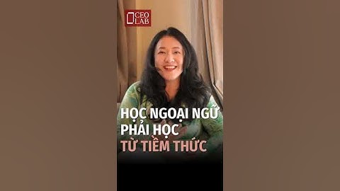 Học ngoại ngữ phải học từ tiềm thức