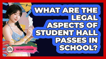 What Are The Legal Aspects Of Student Hall Passes In School? - Your Crafty Classroom