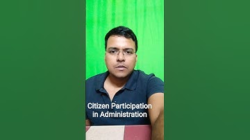 CITIZEN PARTICIPATION IN ADMINISTRATION: PUBLIC ADMINSTRATION OPTIONAL: OPSC: DEEPAK KUMAR SWAIN
