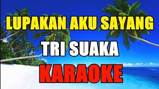 karaoke lupakan aku sayang tri suaka [ KARAOKE ]