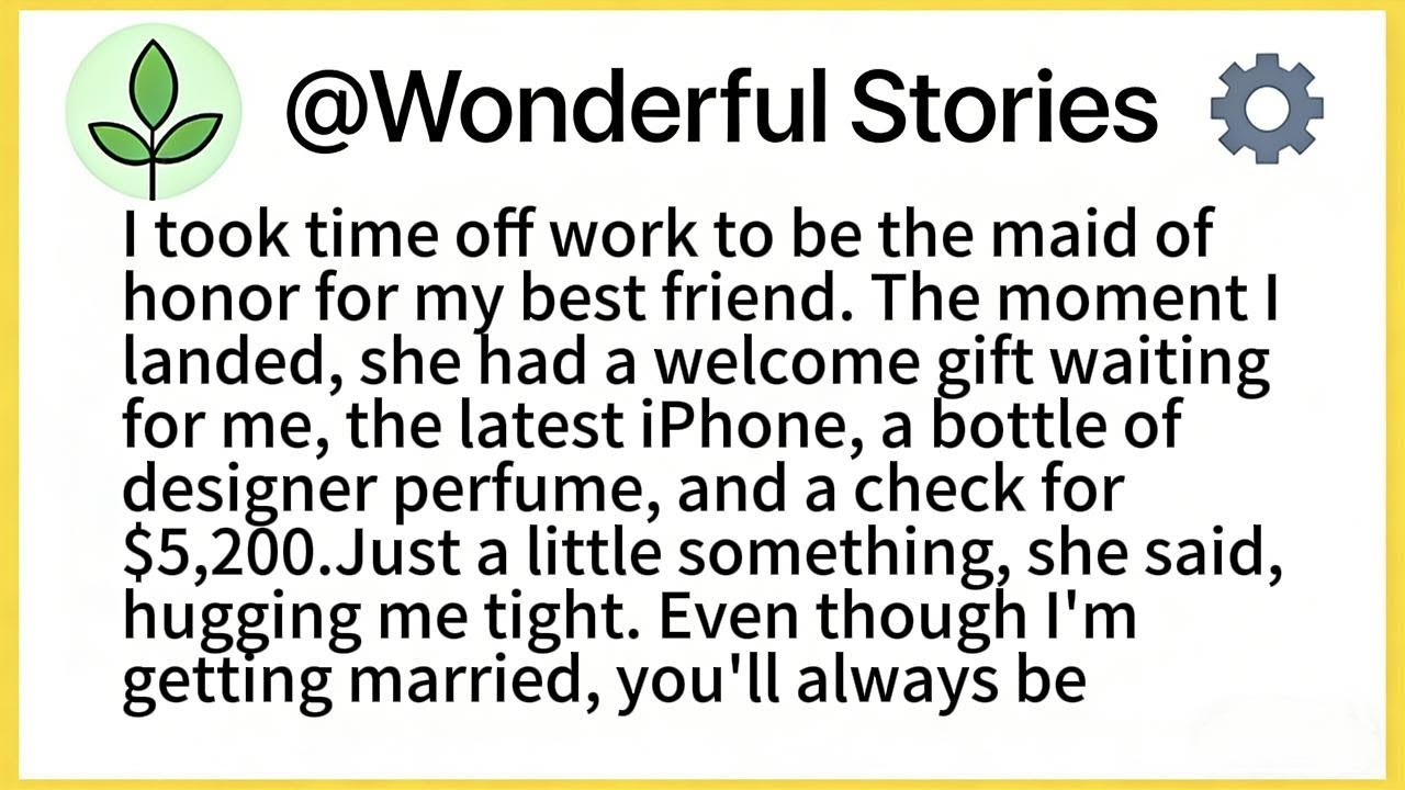 I took time off work to be the maid ofhonor for my best friend. The moment Ilanded, she had