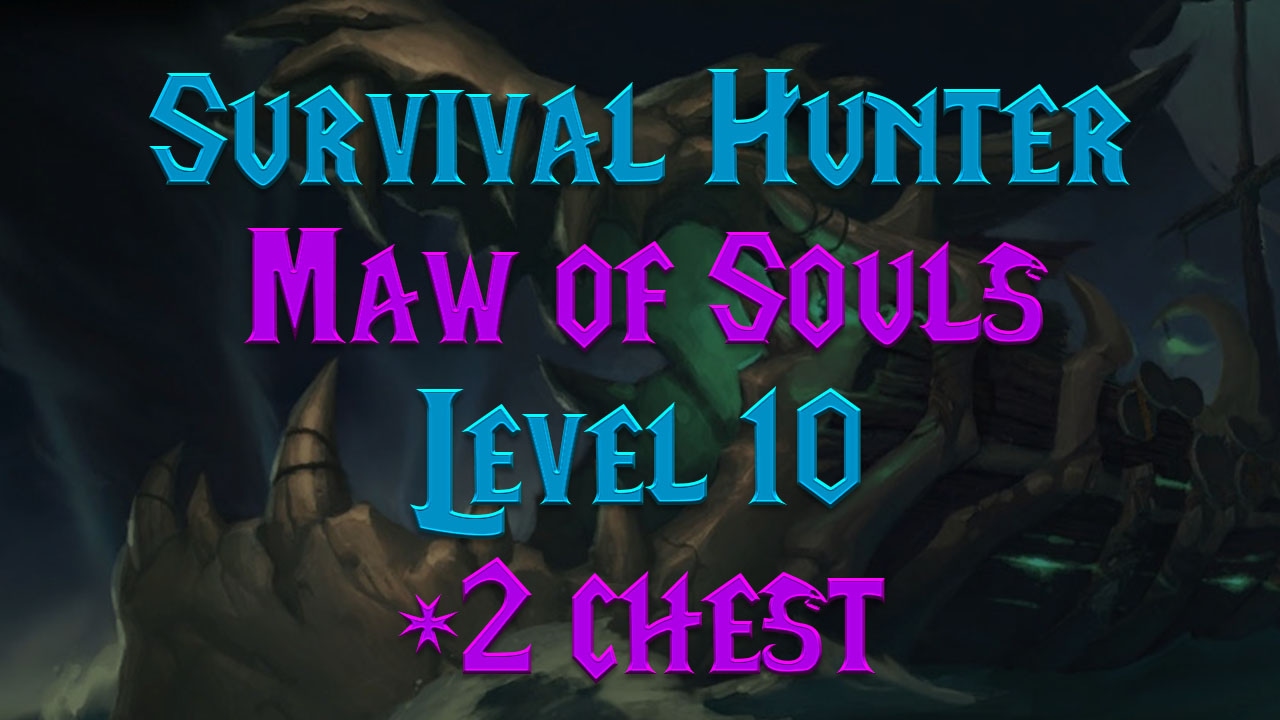 MYTHIC+ LVL 10 Maw of Souls (+2 Chest) - 7.1.5 Survival Hunter PoV