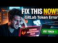 How to Fix Gitlab Error 'You're Required to Use a Token Instead of Password ' (2026)