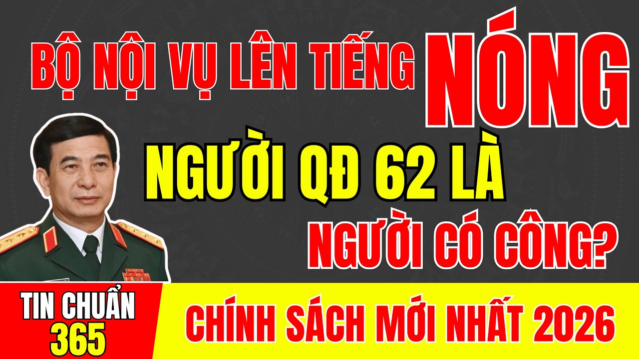 BỘ NỘI VỤ LÊN TIẾNG: NGƯỜI QĐ 62 LÀ NGƯỜI CÓ CÔNG? #tintuc #cuuchienbinh