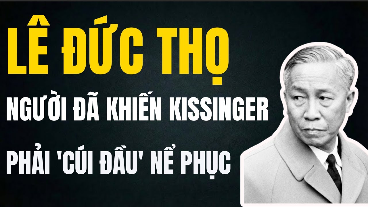 BẢN LĨNH NHÀ NGOẠI GIAO LÊ ĐỨC THỌ: NGƯỜI ĐÃ KHIẾN KISSINGER PHẢI CÚI ĐẦU NỂ PHỤC | Chuyện Đêm Khuya