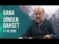 Bana Dinden Bahset | İhsan Eliaçık | 21.02.2020