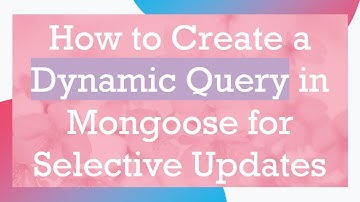 How to Create a Dynamic Query in Mongoose for Selective Updates