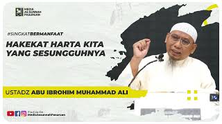 HAKEKAT HARTA KITA YANG SESUNGGUHNYA | Ustadz Abu Ibrohim Muhammad Ali