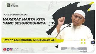 HAKEKAT HARTA KITA YANG SESUNGGUHNYA | Ustadz Abu Ibrohim Muhammad Ali
