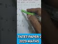 Tntet-paper-2, Maths, 2023,