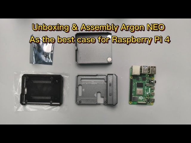 Unboxing & Assembly Argon NEO as the best case for Raspberry Pi 4 