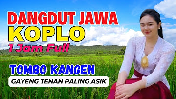1 JAM NONSTOP CAMPURSARI DANGDUT JAWA KOPLO BASS EMPUK PALING ASIK TOMBO KANGEN GAYENG TENAN