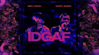 Inna Vision feat. Gappy Ranks - IDGAF (Official Audio)