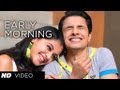 EARLY MORNING Video Song - Chashme Baddoor Remake 2013