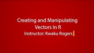 Creating and Manipulating Vectors in R