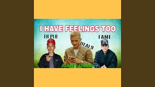 I Have Feelings Too (feat. Fame & 9ine)