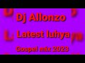 Dj allonzo best of luhya gospel mix 2023 vol2