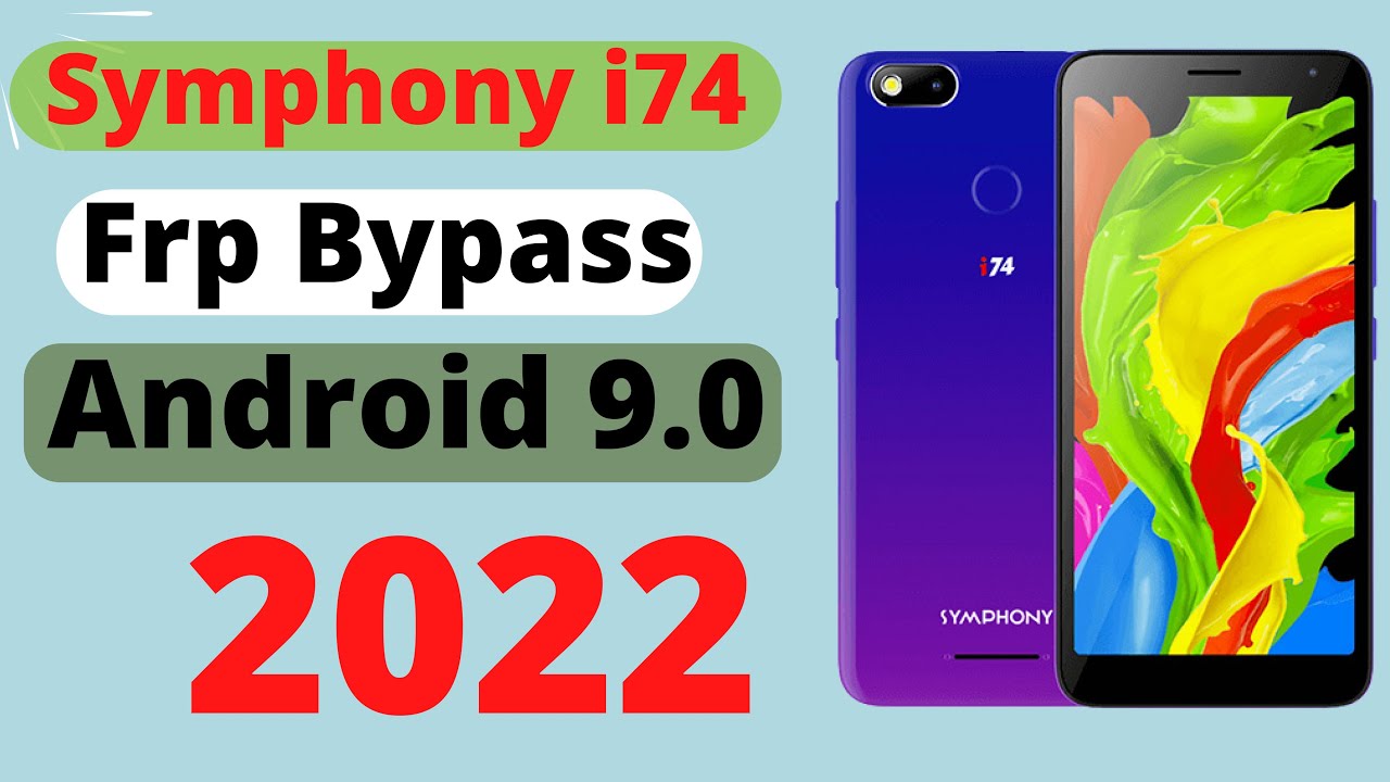 Symphony i74 Frp Bypass Android 9 0  2022